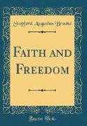 Faith and Freedom (Classic Reprint)