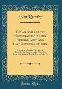 The Memoirs of the Honourable Sir John Reresby, Bart. And Last Governor of York
