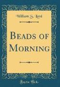 Beads of Morning (Classic Reprint)