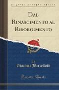 Dal Rinascimento al Risorgimento (Classic Reprint)