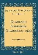 Gladland Garderns Gladiolus, 1929 (Classic Reprint)