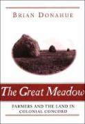 The Great Meadow: Farmers and the Land in Colonial Concord