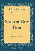 Sailor-Boy Bob (Classic Reprint)