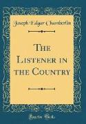 The Listener in the Country (Classic Reprint)