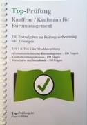 Top-Prüfung Kauffrau / Kaufmann für Büromanagement - 350 Testaufgaben zur Prüfungsvorbereitung inkl. Lösungen