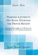 Warning Letter to His Royal Highness the Prince Regent