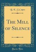 The Mill of Silence (Classic Reprint)