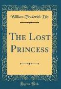The Lost Princess (Classic Reprint)