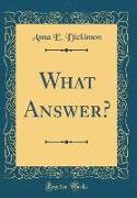 What Answer? (Classic Reprint)