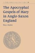 The Apocryphal Gospels of Mary in Anglo-Saxon England