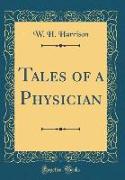 Tales of a Physician (Classic Reprint)