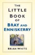 The Little Book of Bray and Enniskerry