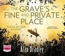 The Grave's a Fine and Private Place: Flavia de Luce, Book 9