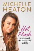 Hot Flush: Motherhood, the Menopause and Me