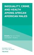 Inequality, Crime, and Health among African American Males