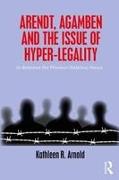 Arendt, Agamben and the Issue of Hyper-Legality