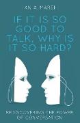 If it is so Good to Talk, Why is it so Hard?