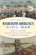 Washington Roebling's Civil War