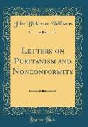 Letters on Puritanism and Nonconformity (Classic Reprint)