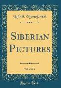 Siberian Pictures, Vol. 2 of 2 (Classic Reprint)
