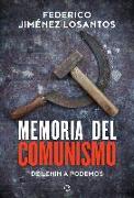 Memoria del comunismo : de Lenin a Podemos