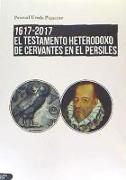 1617-2017, el testamento heterodoxo de Cervantes en el Persiles