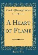 A Heart of Flame (Classic Reprint)
