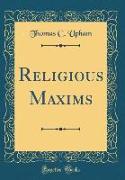 Religious Maxims (Classic Reprint)
