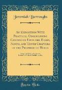 An Exposition With Practical Observations Continued Upon the Eight, Ninth, and Tenth Chapters of the Prophesy of Hosea