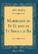 Marriage as It Is and as It Should Be (Classic Reprint)
