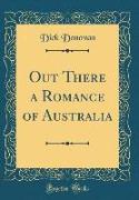 Out There a Romance of Australia (Classic Reprint)