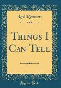 Things I Can Tell (Classic Reprint)