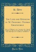 The Life and Opinions of M. Frederic-Thomas Graindorge: Doctor of Philosophy at the University of Jena Special Partner in the House of Graindorce Co