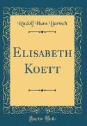 Elisabeth Koett (Classic Reprint)