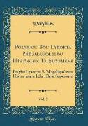 Polybiou Tou Lykorta Megalopolitou Historion Ta Sozomena, Vol. 2