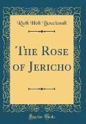 The Rose of Jericho (Classic Reprint)