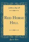 Red Horse Hill (Classic Reprint)
