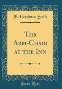 The Arm-Chair at the Inn (Classic Reprint)