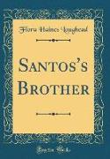 Santos's Brother (Classic Reprint)