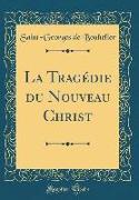 La Tragédie du Nouveau Christ (Classic Reprint)