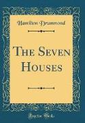 The Seven Houses (Classic Reprint)