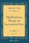 The Poetical Works of Alexander Pope, Vol. 2 of 2 (Classic Reprint)