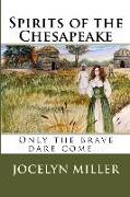 Spirits of the Chesapeake: Only the Brave Dare Come