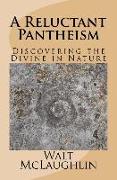 A Reluctant Pantheism: Discovering the Divine in Nature