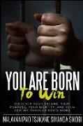 You Are Born to Win