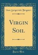 Virgin Soil (Classic Reprint)