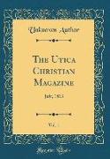 The Utica Christian Magazine, Vol. 1