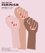 Art of Feminism: Images That Shaped the Fight for Equality, 1857-2017 (Art History Books, Feminist Books, Photography Gifts for Women