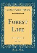 Forest Life, Vol. 2 of 2 (Classic Reprint)