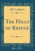 The Hills of Refuge (Classic Reprint)